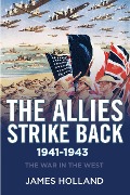 Cover-Bild zum Titel 'The Allies Strike Back, 1941-1943' von 'James Holland'