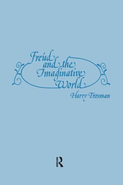 Freud and the Imaginative World - Harry Trosman