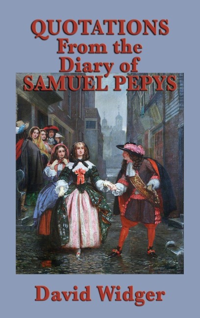 Quotations from the Diary of Samuel Pepys - David Widger