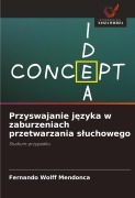Cover-Bild zum Titel 'Przyswajanie j¿zyka w zaburzeniach przetwarzania s¿uchowego' von 'Fernando Wolff Mendonca'