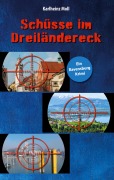 Schüsse im Dreiländereck - Karlheinz Moll