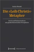 Cover-Bild zum Titel 'Die 'Leib Christi'-Metapher' von 'Saskia Wendel'