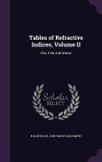 Tables of Refractive Indices, Volume II - R. Kanthack, John Naish Goldsmith