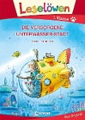 Leselöwen 1. Klasse - Die verborgene Unterwasser-Stadt (Großbuchstabenausgabe) - THiLO