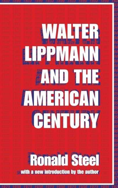 Walter Lippmann and the American Century - Ronald Steel