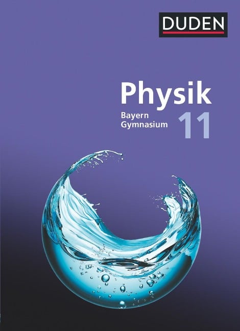 Duden Physik Sekundarstufe II. 11. Schuljahr - Bayern - Schulbuch - Ludwig Huber, Ferdinand Hermann-Rottmair, Andrea Renner, Bardo Diehl, Christian Amann