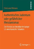 Authentisches Judentum oder gefährlicher Messianismus - Christiane Altmann