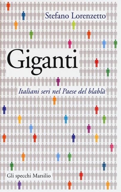 Giganti. Italiani seri nel Paese del blablà - Stefano Lorenzetto
