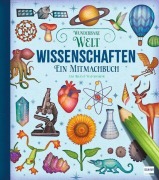 Cover-Bild zum Titel 'Wunderbare Welt. Ein Mitmachbuch - Wissenschaften' von 'Lisa Regan'