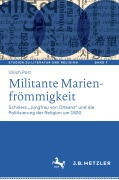Cover-Bild zum Titel 'Militante Marienfrömmigkeit' von 'Ulrich Port'