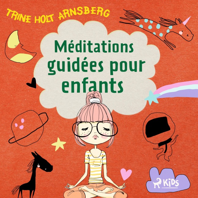 Méditations guidées pour enfants - Trine Holt Arnsberg