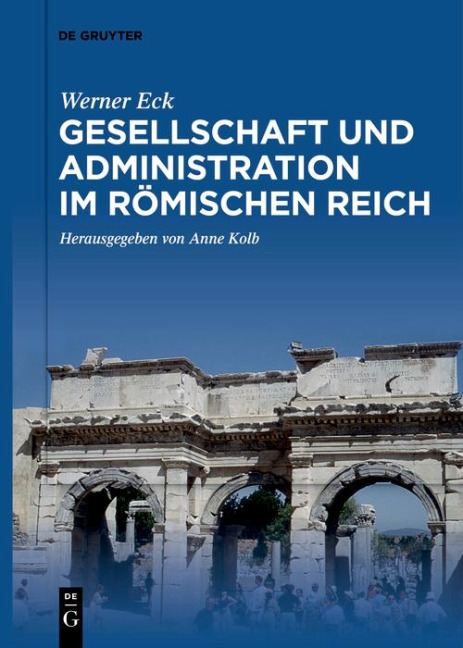 Gesellschaft und Administration im Römischen Reich - Werner Eck