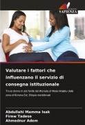Cover-Bild zum Titel 'Valutare i fattori che influenzano il servizio di consegna istituzionale' von 'Abdullahi Mamma Isak, Firew Tadese, Ahmednur Adem'
