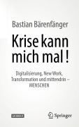 Cover-Bild zum Titel 'Krise kann mich mal!' von 'Bastian Bärenfänger'