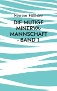 Cover-Bild zum Titel 'Die mutige Minerva-Mannschaft - Band 1' von 'Florian Füllbier'