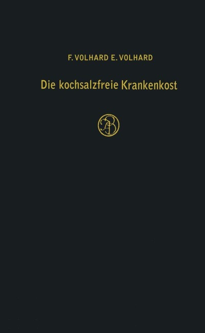 Die kochsalzfreie Krankenkost - F. Volhard