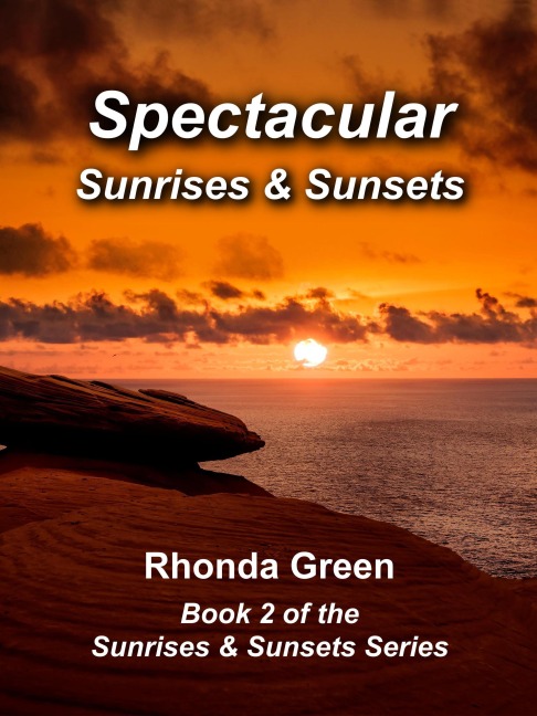 Spectacular Sunrises & Sunsets (Sunrises and Sunsets, #2) - Rhonda Green