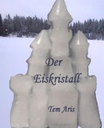 Cover-Bild zum Titel 'Der Eiskristall' von 'Tem Aris'