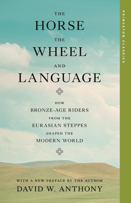 The Horse, the Wheel, and Language - David W. Anthony