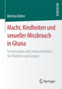 Cover-Bild zum Titel 'Macht, Kindheiten und sexueller Missbrauch in Ghana' von 'Bettina Böhm'