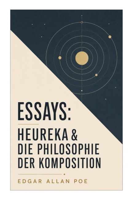 Essays: Heureka & Die Philosophie der Komposition - Edgar Allan Poe