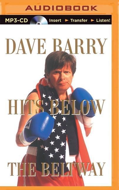 Dave Barry Hits Below the Beltway - Dave Barry