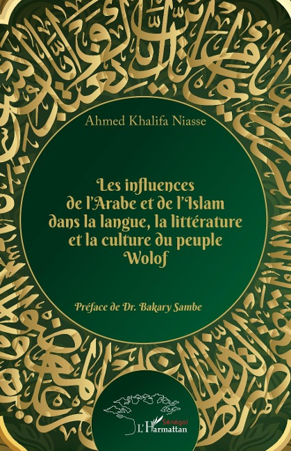 Les influences de l'Arabe et de l'Islam dans la langue, la littérature et la culture du peuple Wolof - Niasse