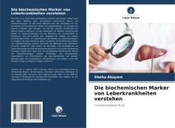 Cover-Bild zum Titel 'Die biochemischen Marker von Leberkrankheiten verstehen' von 'Shehu Akuyam'