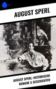 Cover-Bild zum Titel 'August Sperl: Historische Romane & Geschichten' von 'August Sperl'