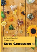 Cover-Bild zum Titel 'Gute Genesung' von 'Astrid Marschall, Julia Rakus'