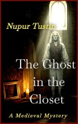Cover-Bild zum Titel 'The Ghost in the Closet: A Medieval Mystery (Sister Margaret & Michel Series, #1)' von 'Nupur Tustin'