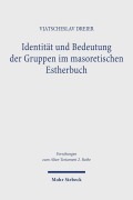 Cover-Bild zum Titel 'Identität und Bedeutung der Gruppen im masoretischen Estherbuch' von 'Vjatscheslav Dreier'