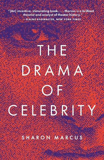 The Drama of Celebrity - Sharon Marcus