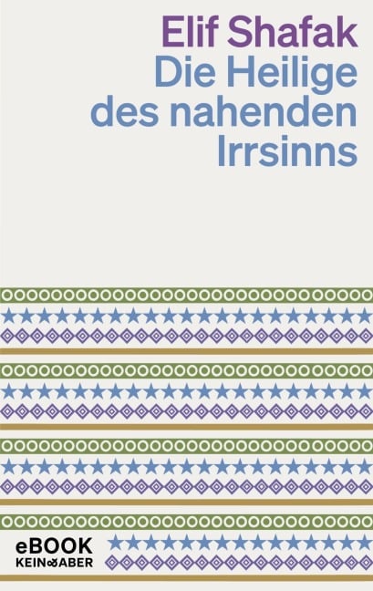 Die Heilige des nahenden Irrsinns - Elif Shafak