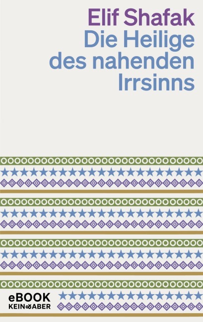 Die Heilige des nahenden Irrsinns - Elif Shafak
