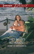 Cover-Bild zum Titel 'Três noites no paraíso' von 'Annette Broadrick'