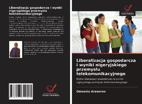 Liberalizacja gospodarcza i wyniki nigeryjskiego przemys¿u telekomunikacyjnego - Omosola Arawomo