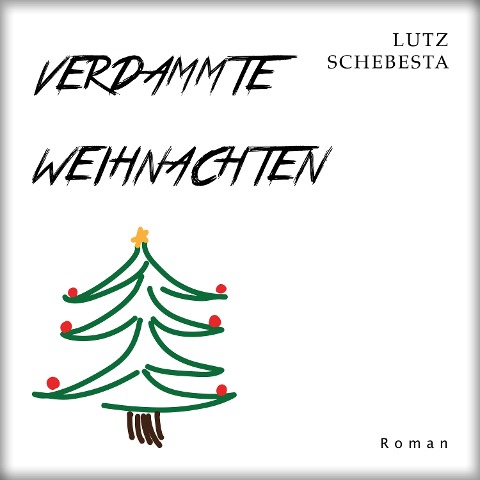 Verdammte Weihnachten - Lutz Schebesta