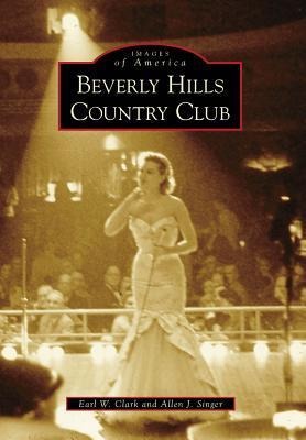 Beverly Hills Country Club - Allen J Singer, Earl W Clark