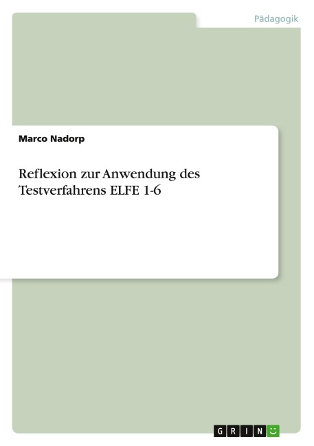 Reflexion zur Anwendung des Testverfahrens ELFE 1-6 - Marco Nadorp