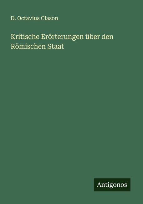 Kritische Erörterungen über den Römischen Staat - D. Octavius Clason