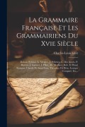 Cover-Bild zum Titel 'La Grammaire Française Et Les Grammairiens Du Xvie Siècle: Dubois (sylvius), L. Meigret, J. Pelletier, G. Des Autels, P. Ramus, J. Garnier, J. Pillot,' von 'Charles-Louis Livet'