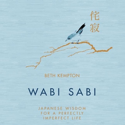 Wabi Sabi: Japanese Wisdom for a Perfectly Imperfect Life - 