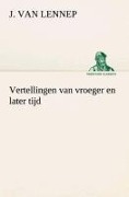 Cover-Bild zum Titel 'Vertellingen van vroeger en later tijd' von 'J. van (Jacob) Lennep'