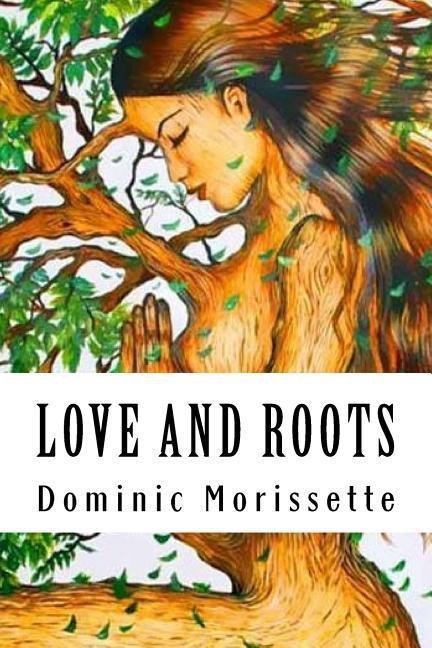 Love and Roots - Dominic Morissette