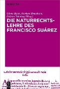 Die Naturrechtslehre des Francisco Suárez - 