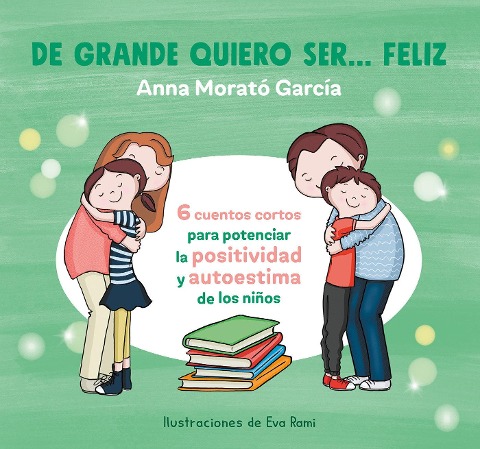 de Grande Quiero Ser... Feliz 1 / When I Grow Up, I Want to Be Happy - Ana Morató García, Eva Rami