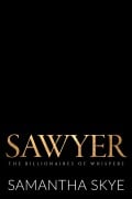 Cover-Bild zum Titel 'Sawyer (The Billionaires of Whispers, #4)' von 'Samantha Skye'