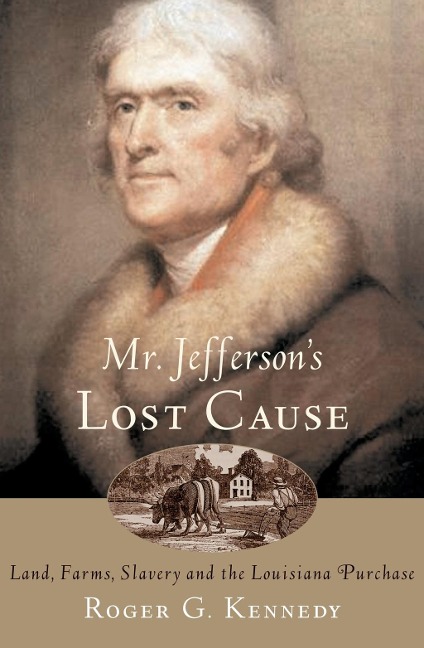 Mr. Jefferson's Lost Cause - Roger G. Kennedy