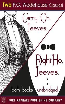 Carry on, Jeeves and Right Ho, Jeeves - TWO P.G. Wodehouse Classics! - Unabridged - P. G. Wodehouse